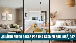 ¿Cuánto Puedo Pagar por una Casa en San José, CA?