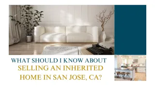 What Should I Know About Selling an Inherited Home in San Jose, CA?