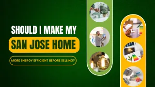 Should I Make My San Jose Home More Energy Efficient Before Selling?