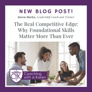 The Real Competitive Edge: Why Foundational Skills Matter More Than Ever