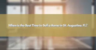 When is the Best Time to Sell a Home in St. Augustine, FL?