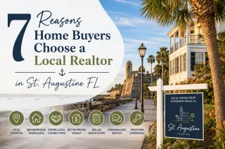 7 Reasons Home Buyers Choose a Local Realtor in St. Augustine FL
