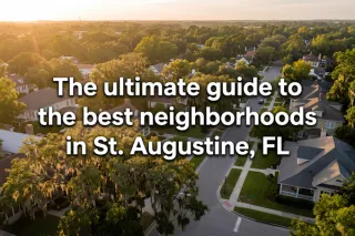 Discover Top Neighborhoods in St. Augustine, FL