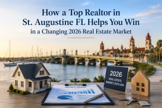 How a Top Realtor in St. Augustine FL Helps You Win in a Changing 2026 Real Estate Market