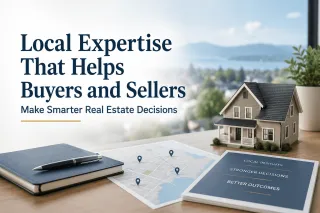 Local Expertise That Helps Buyers and Sellers Make Smarter Real Estate Decisions