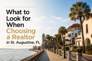 What to Look for When Choosing a Realtor in St. Augustine, FL