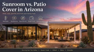 Sunroom vs. Patio Cover in Arizona: Which Is Right?