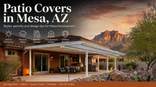 Patio Covers in Mesa, AZ: Styles, Permits & Design Tips