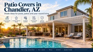 Patio Covers in Chandler, AZ: Ideas for Pools, Patios and Year-Round Shade