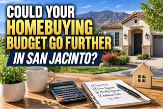 Could Your Homebuying Budget Go Further in San Jacinto?