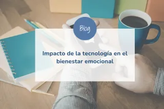 Impacto de la tecnología en el bienestar emocional