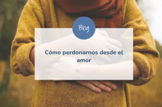 Cómo perdonarnos desde el amor.