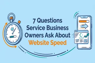 7 Questions Service Business Owners Ask About Website Speed