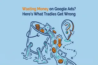 Wasting Money on Google Ads? Here's What Tradies Get Wrong