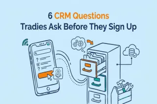 6 CRM Questions Tradies Ask Before They Sign Up
