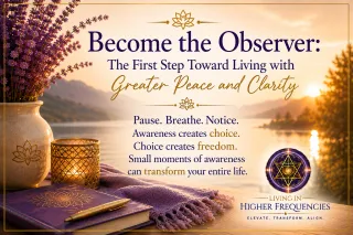Become the Observer: The First Step Toward Living with Greater Peace and Clarity