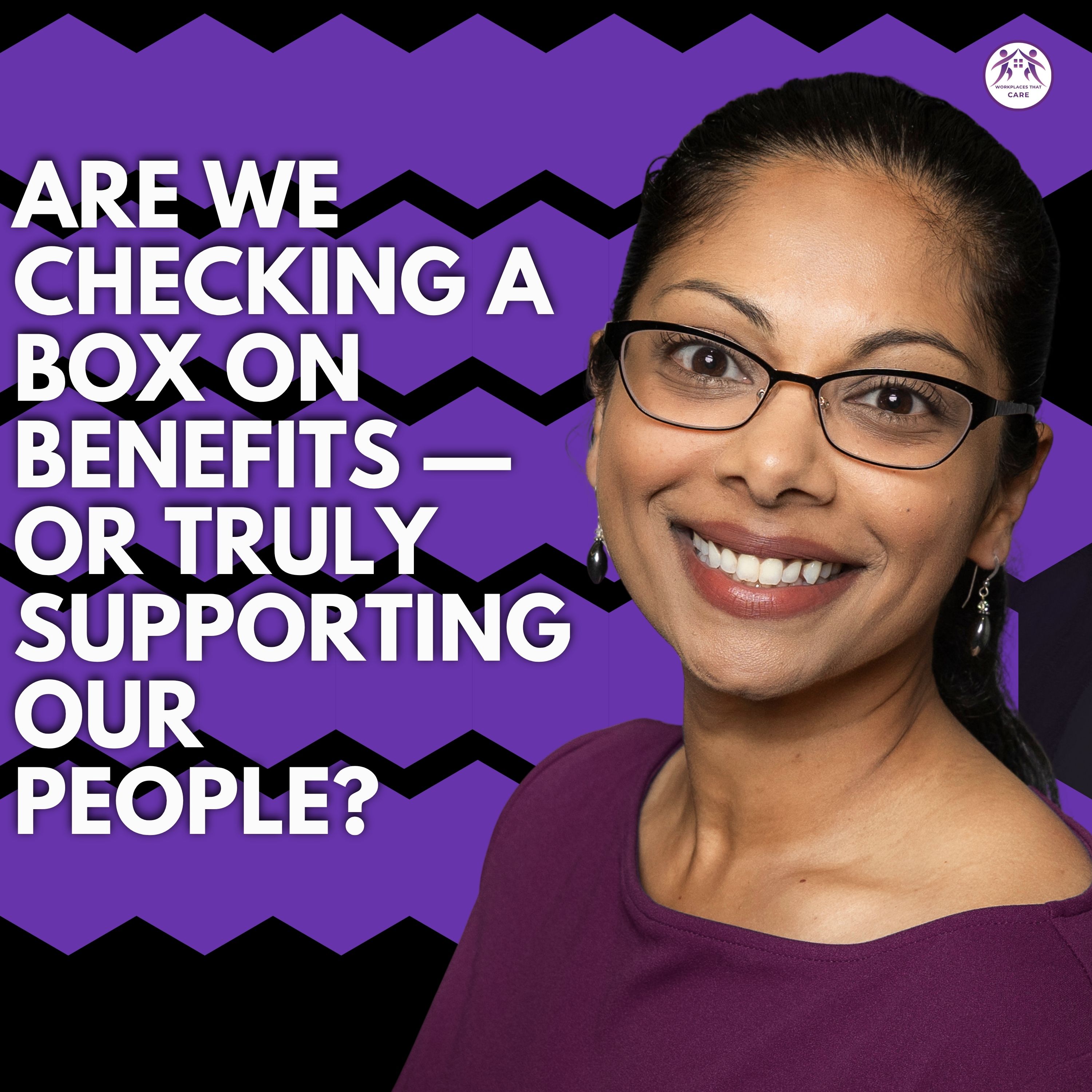 Are We Checking a Box on Benefits—or Truly Supporting Our People?