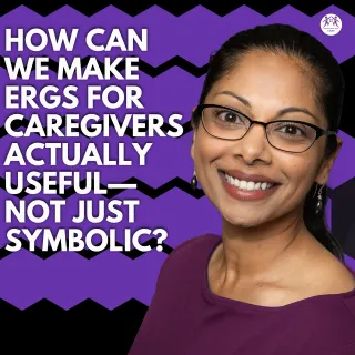 How Can We Make ERGs for Caregivers Actually Useful—Not Just Symbolic?