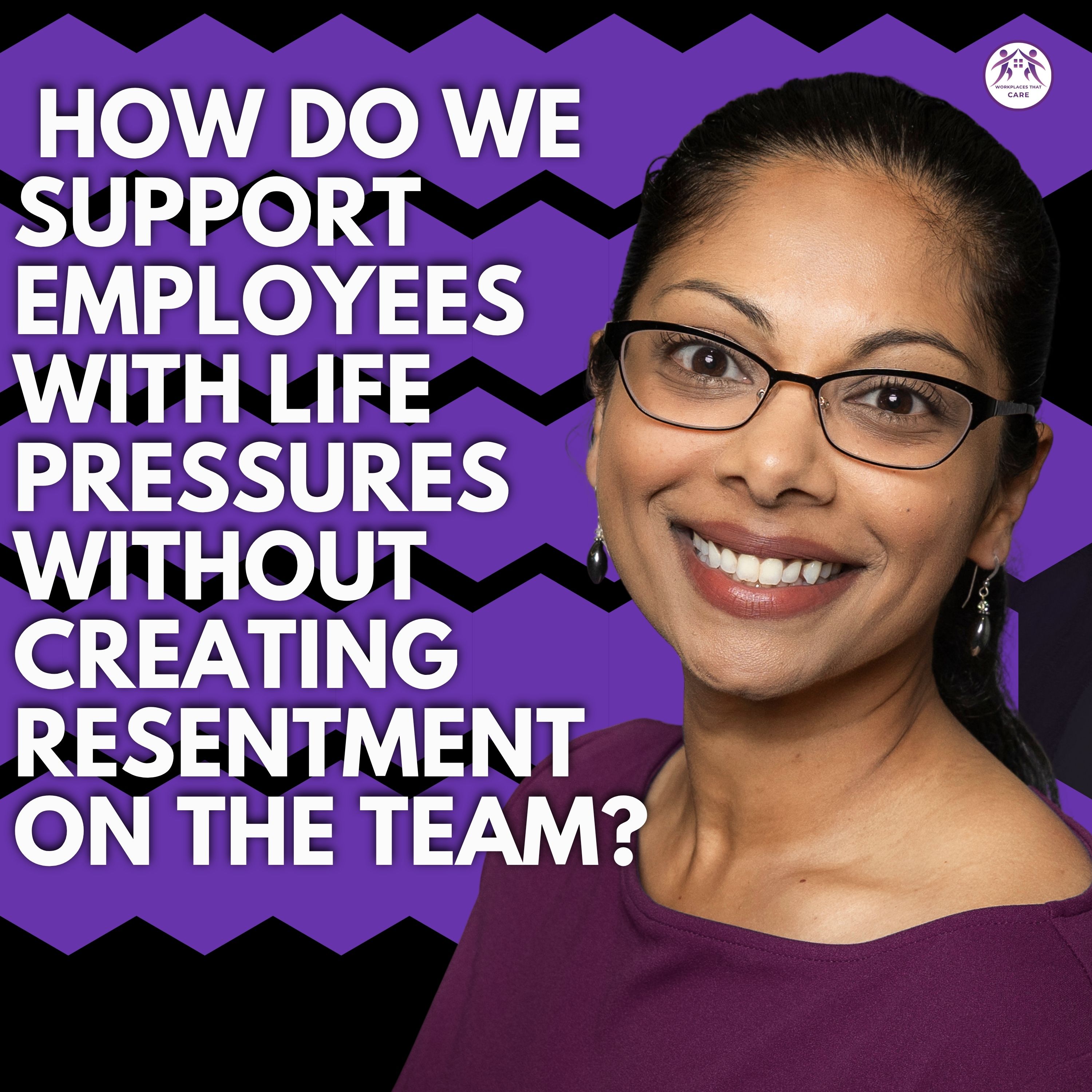 How Do We Support Employees with Life Pressures Without Creating Resentment on the Team?