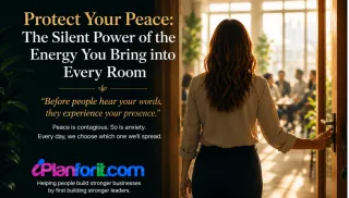 Protect Your Peace: The Silent Power of the Presence You Bring into Every Room