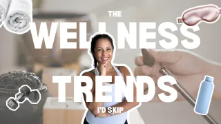 The Wellness Trends I'd Skip (And What I'd Do Instead)
