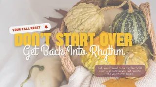 Fall Reset: Embrace Seasonal Rhythms