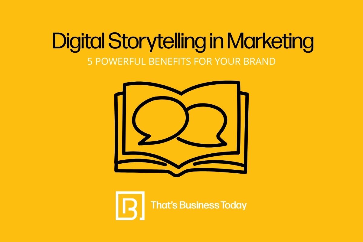 Digital Storytelling in Marketing: 5 Powerful Benefits for Your Brand