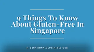 Singapore Travel: 9 Things You Must Know About Gluten-Free in Singapore