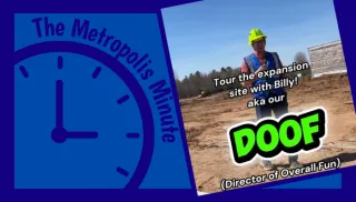 Metropolis Minute: A Look at What's Coming (and What It Looks Like Right Now)