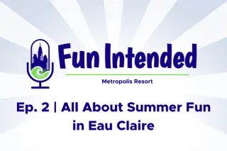 All About Summer Fun in Eau Claire