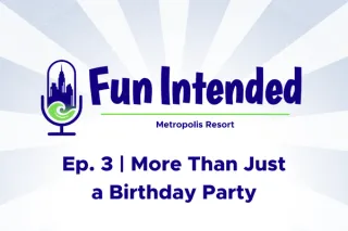 Celebrating Every Moment: My Inside Scoop on Birthday Parties & Group Fun at Metropolis Resort