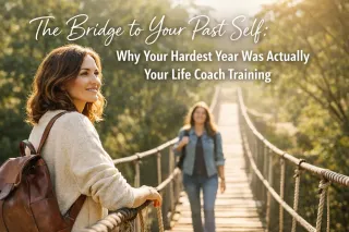 The Bridge to Your Past Self: Why Your Hardest Year Was Actually Your Life Coach Training