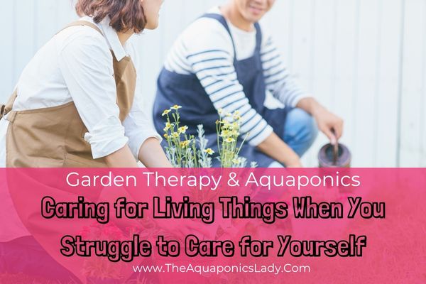Caring for Living Things When You Struggle to Care for Yourself 