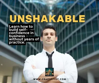 How to Build Self Confidence in Business Without Years of Practice