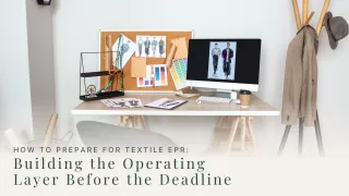 How to Prepare for Textile EPR: Building the Operating Layer Before the Deadline