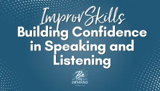How Improv Improves Your Speaking and Listening Skills | Ep 414