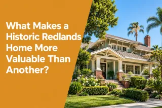 What Makes a Historic Redlands Home More Valuable Than Another?