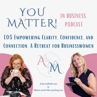 S1-05 Find Clarity, Confidence, and Connection. A Retreat for Businesswomen