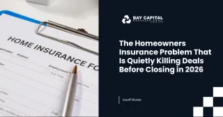 The Homeowners Insurance Problem That Is Quietly Killing Deals Before Closing in 2026