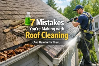 7 Mistakes You're Making with Roof Cleaning (And How to Fix Them)