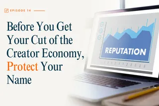 Before You Get Your Cut of the Creator Economy, Protect Your Name 