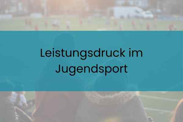 Leistungsdruck im Jugendsport: Was Familien belastet