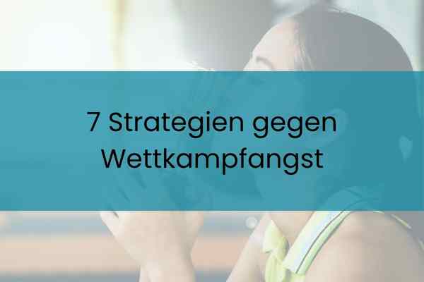 Wettkampfangst besiegen: 7 Strategien, die helfen