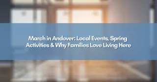 March in Andover: Local Events, Spring Activities & Why Families Love Living Here