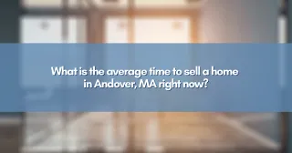 What is the average time to sell a home in Andover, MA right now?