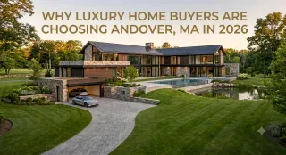 Why Luxury Home Buyers Are Choosing Andover, MA in 2026