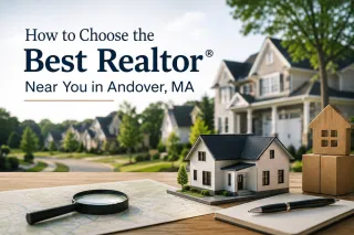 How to Choose the Best Realtor® Near You in Andover, MA