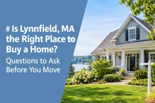 Is Lynnfield, MA the Right Place to Buy a Home? Questions to Ask Before You Move