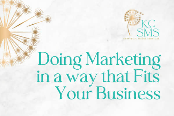 Doing Marketing in a Way That Fits Your Business