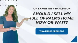 Should I sell my Isle of Palms Home 2026?